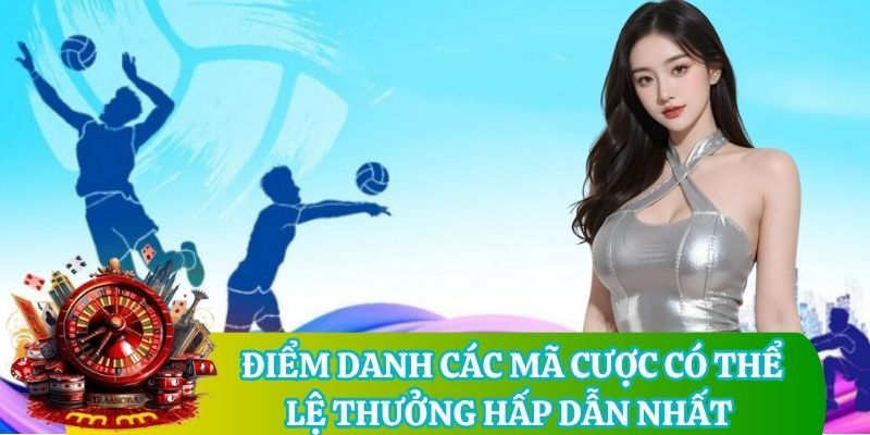 Điểm danh các mã cược có thể lệ thưởng hấp dẫn nhất