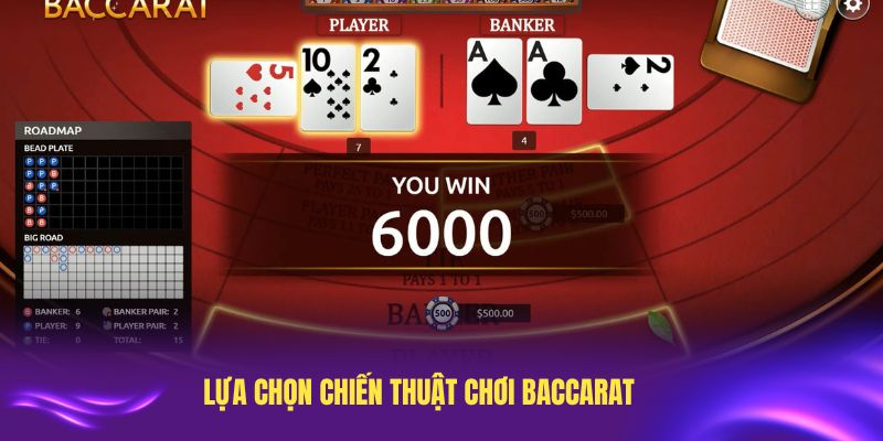 Lựa chọn chiến thuật chơi Baccarat đúng đắn quyết định thành công