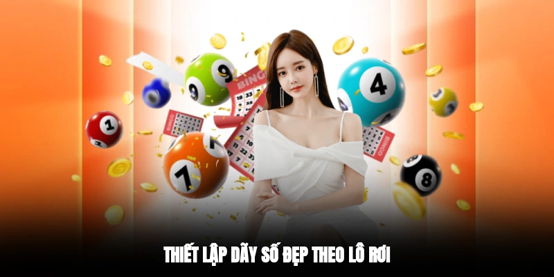 Thiết lập dãy số đẹp theo lô rơi
