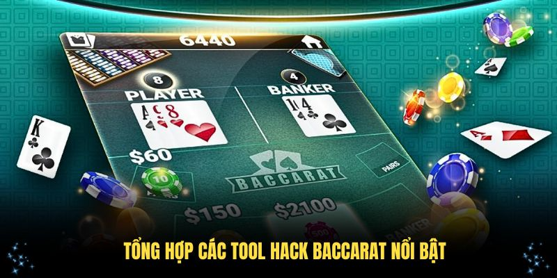 Tổng hợp các tool hack Baccarat nổi bật nhất năm 2025