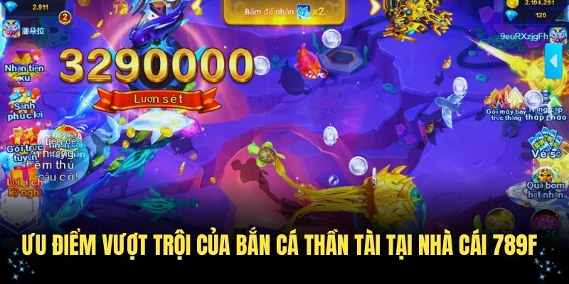 Ưu điểm vượt trội của bắn cá Thần Tài tại nhà cái 789F