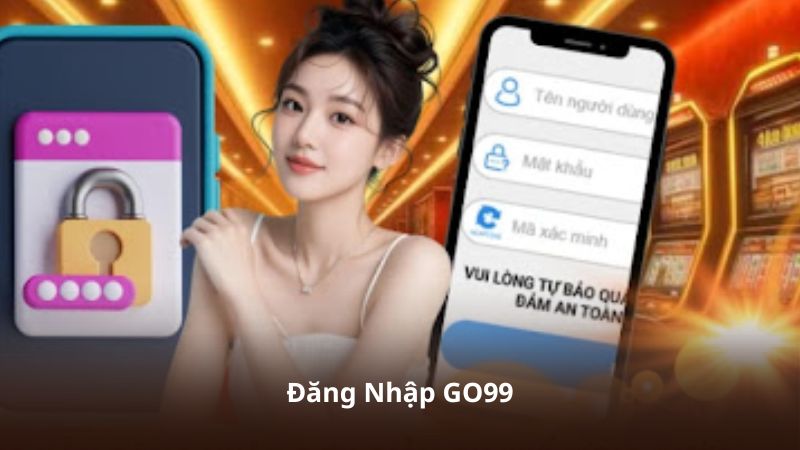 Đăng Nhập GO99 – Thao Tác Chỉ Trong Vài Giây